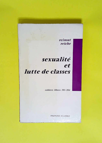 Sexualite Et Lutte De Classes Cahiers Libres 203-204 - Reiche Reimut