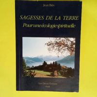 Sagesses De La Terre Pour Une Écologie Spirituelle – Jean Biès