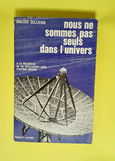 Nous Ne Sommes Pas Seuls Dans L Univers  - Sullivan Walter