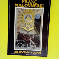 La Franc-maçonnerie Un monde secret – ...