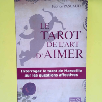 Le tarot de l art d aimer Interrogez le tarot...