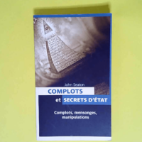 Complots et secrets d état  – John Sea...