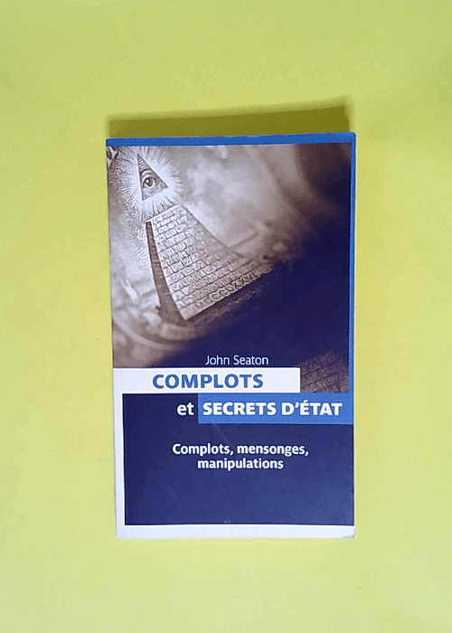 Complots et secrets d état  – John Sea...