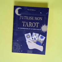 J utilise mon tarot Le comprendre et le faire...