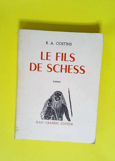 RLe Fils de Schess Roman. Préface par Raymond Mauny. Bois gravés de l auteur - R. A. Costins