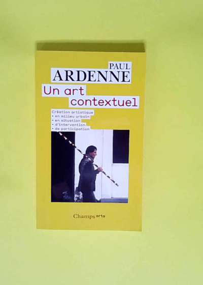 Un art contextuel Création artistique en milieu urbain en situation d intervention de participation - Paul Ardenne