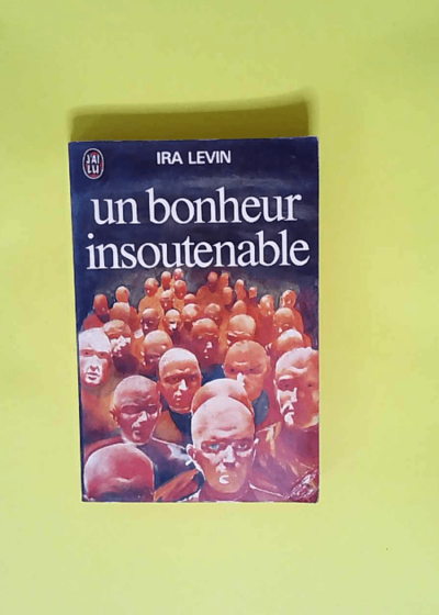 Un bonheur insoutenable This perfect day - Levin Ira