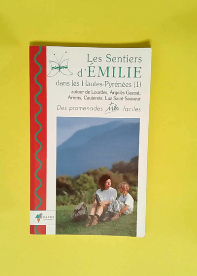 Les sentiers d Emilie dans les Hautes-Pyrénées volume 1 Lourdes Luz - Bruno Valcke