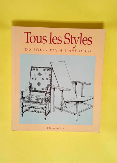 Tous Les Styles. Du Louis Xiii A L Art Deco  - Sylvie Chadenet