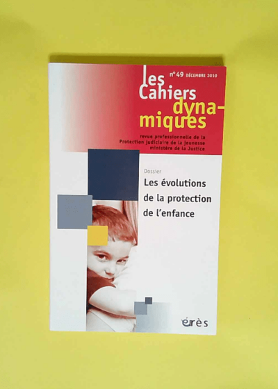 Cahiers dynamiques 49 Les évolutions de la protection de l enfance - Dominique Youf