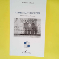 La parentalité décryptée Pertinence et dérives d un concept – Catherine Sellenet