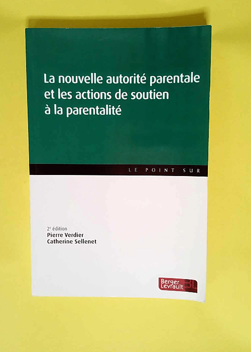 La nouvelle autorité parentale et les actions de soutien à la parentatlité 2e Ed  – Olivier RENAUDIE