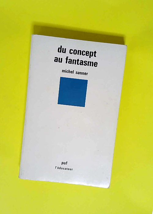 Du concept au fantasme  – M. Sanner