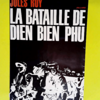 La bataille de Dien Bien Phu – Jules Roy