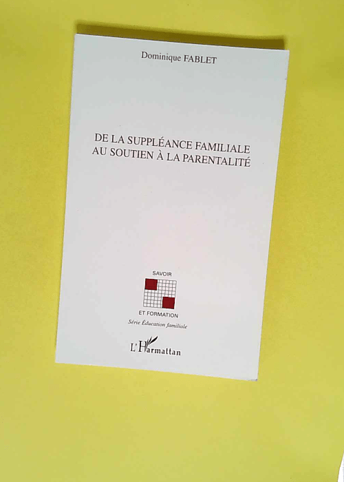 De la suppléance familiale au soutien à la parentalité  – Dominique Fablet (1953- 2013)