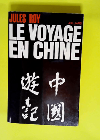 Le Voyage De Chine.  - Roy Jules.