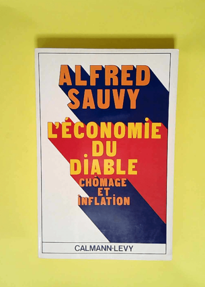 L économie du diable Chômage et inflation - Alfred Sauvy