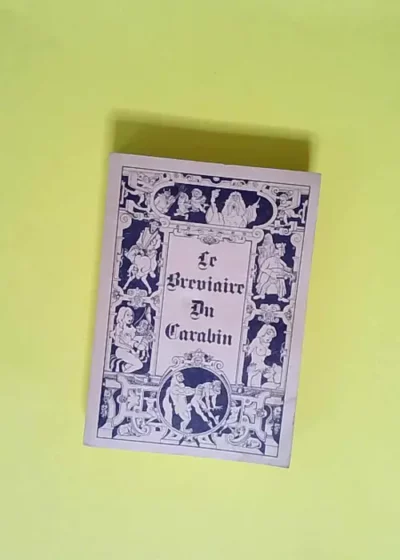 Le bréviaire du Carabin Les fameuses chansons de salles de gardes et d autres... des poèmes des chants classiques... hardim -