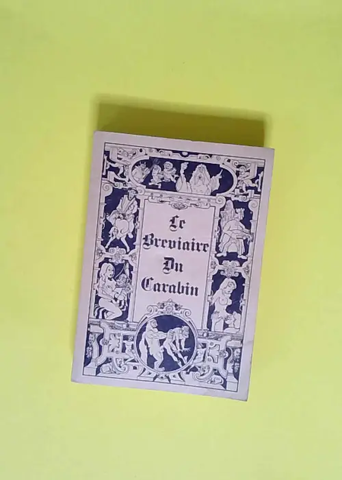 Le bréviaire du Carabin Les fameuses chansons de salles de gardes et d autres… des poèmes des chants classiques… hardim –