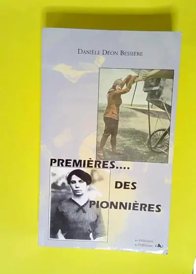 Premières... des pionnières  - Danièle Déon Bessière