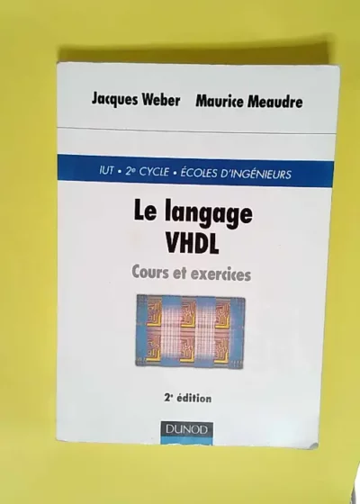 Le Langage VHDL Cours et exercices - Jacques Weber