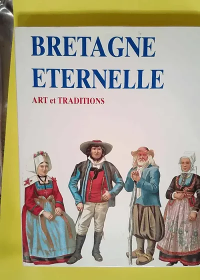 Bretagne éternelle arts et traditions - Bernadette De Paimpont