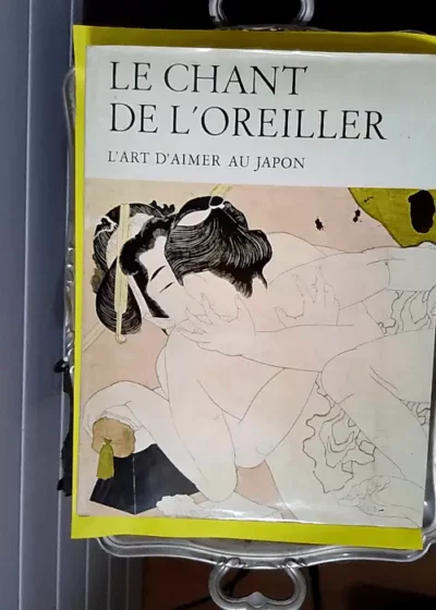 Le chant de l oreiller L art d aimer au Japon - Michel Beurdeley