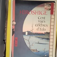 Hiroshige Cent vues célèbres d Edo – ...