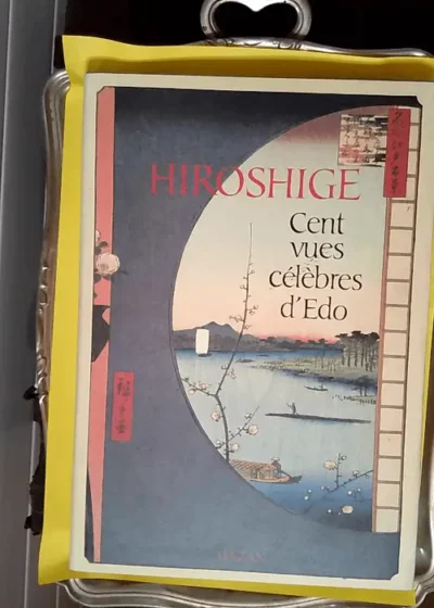 Hiroshige Cent vues célèbres d Edo - Henry D. Smith Ii