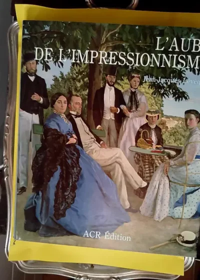 L aube de l impressionnisme  - Jean-Jacques Lévêque