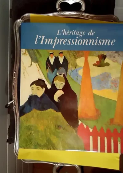 L Héritage de l impressionnisme  - Diane Kelder