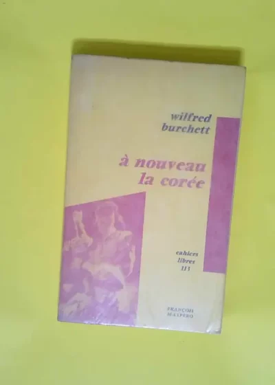 A Nouveau La Coree  - Wilfred BURCHETT