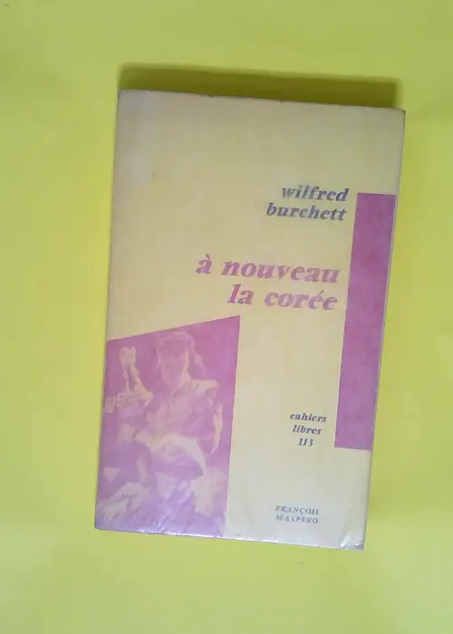 A Nouveau La Coree  – Wilfred BURCHETT