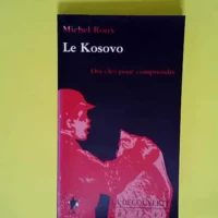 Le Kosovo dix clés pour comprendre  – ...