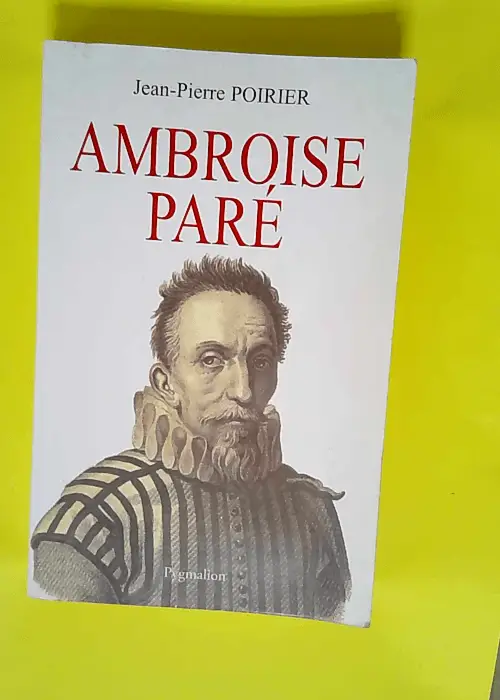 Ambroise Paré Un urgentiste au XVIe siècle ...