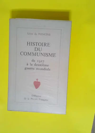 Histoire du communisme de 1917 a la 2e guerre mondiale (relie)  - De poncins Leon