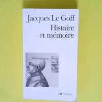 Histoire Et Memoire  – Jacques Le Goff