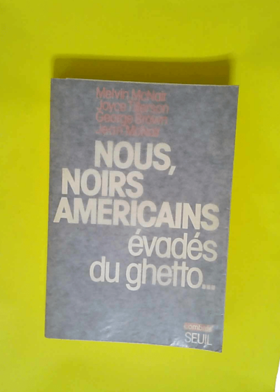 Nous noirs américains évadés du ghetto...  - Melvin McNair