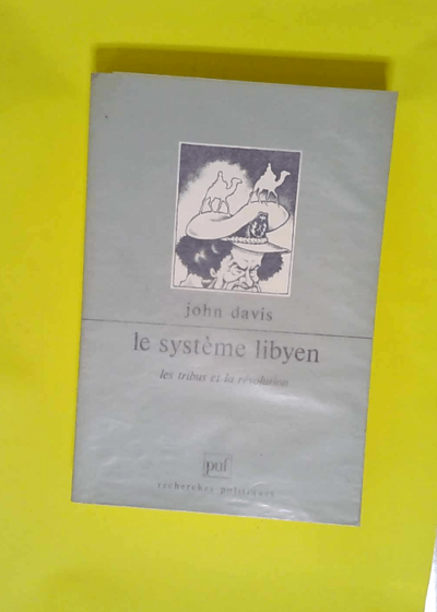 Le Système libyen Les tribus et la révolution - John Davis