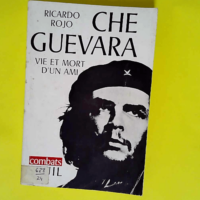 Che Guevara vie et mort d un ami  – Ric...