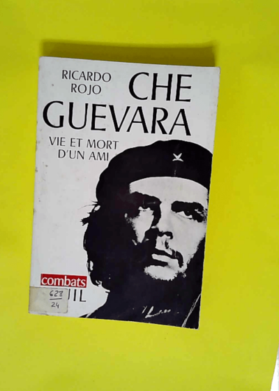 Che Guevara vie et mort d un ami  - Ricardo Rojo