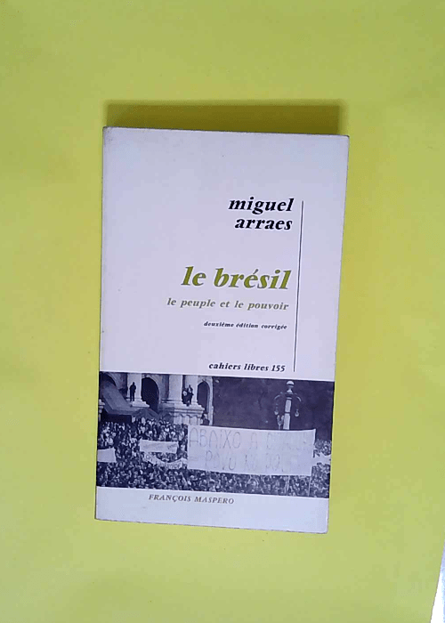 Le Bresil Le Peuple Et Le Pouvoir  – Ar...