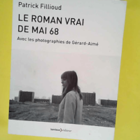 Le roman vrai de mai 68  – Patrick Fill...