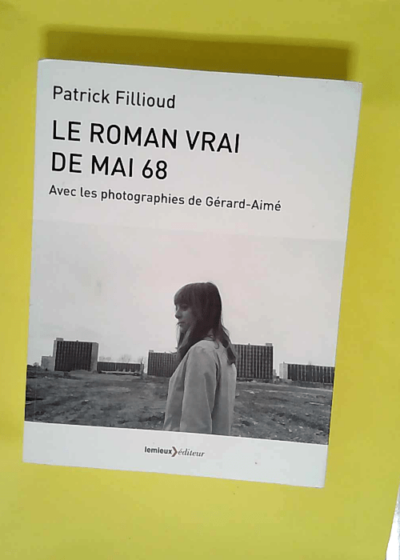 Le roman vrai de mai 68  - Patrick Fillioud