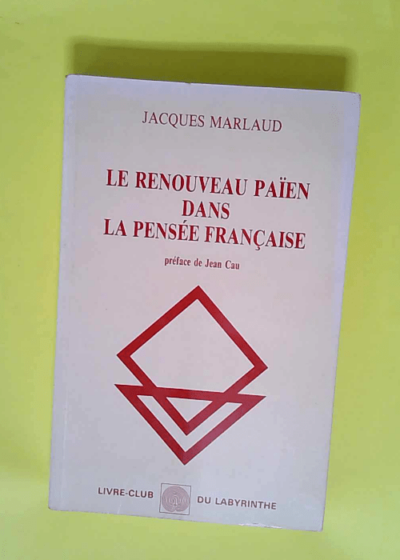 Le renouveau paien dans la pensee française  - Jacques Marlaud