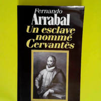 Un esclave nommé Cervantès  – Fernand...