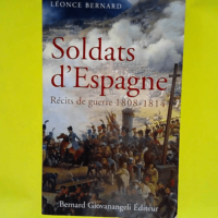 Soldats d Espagne Récits de guerre 1808-1814...