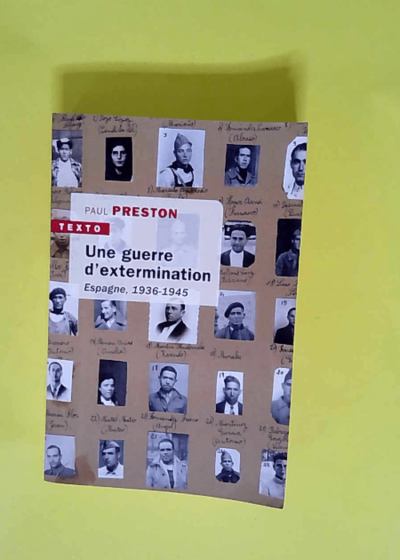 Une guerre d extermination Espagne 1936-1945 - Paul Preston