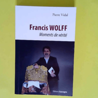 Francis Wolff Moment de vérité – Pier...