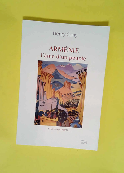 Arménie L âme d un peuple - Henry Cuny